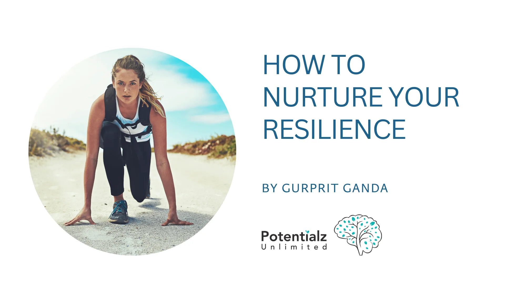 How to Nurture Your Resilience: A Masterclass for Thriving Through Life's Challenges