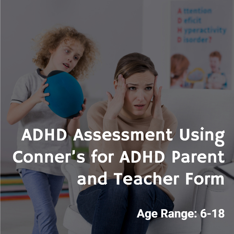 ADHD Assessment Using Connor's for ADHD Parent and Teacher Form