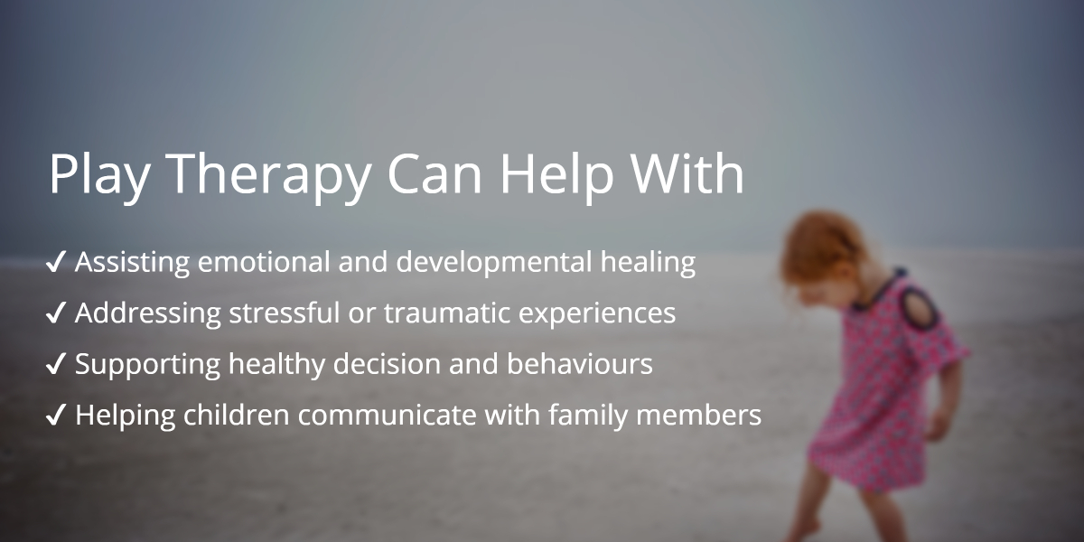 Play Therapy Can Help With