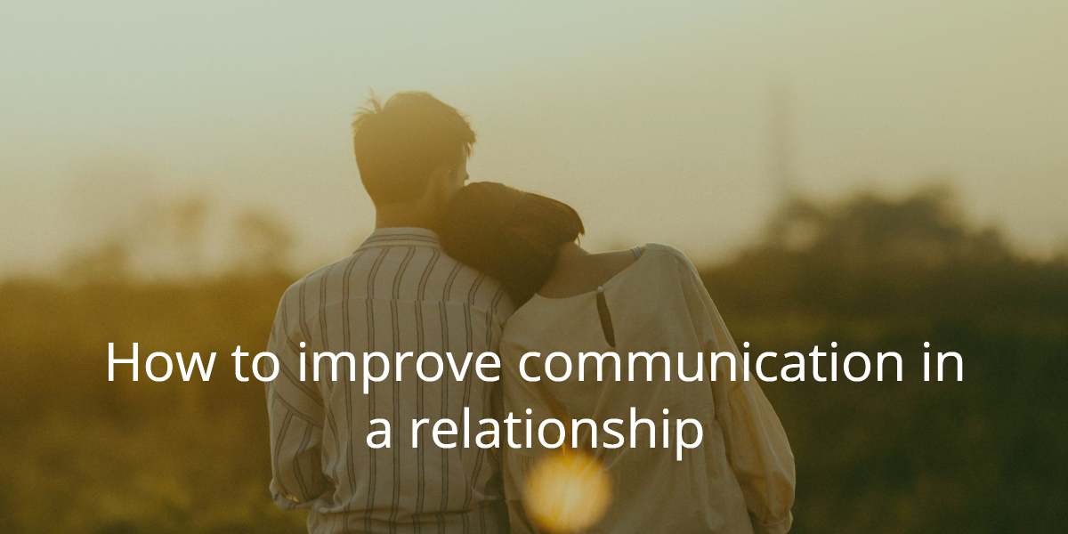 steps to improve communication in a relationship